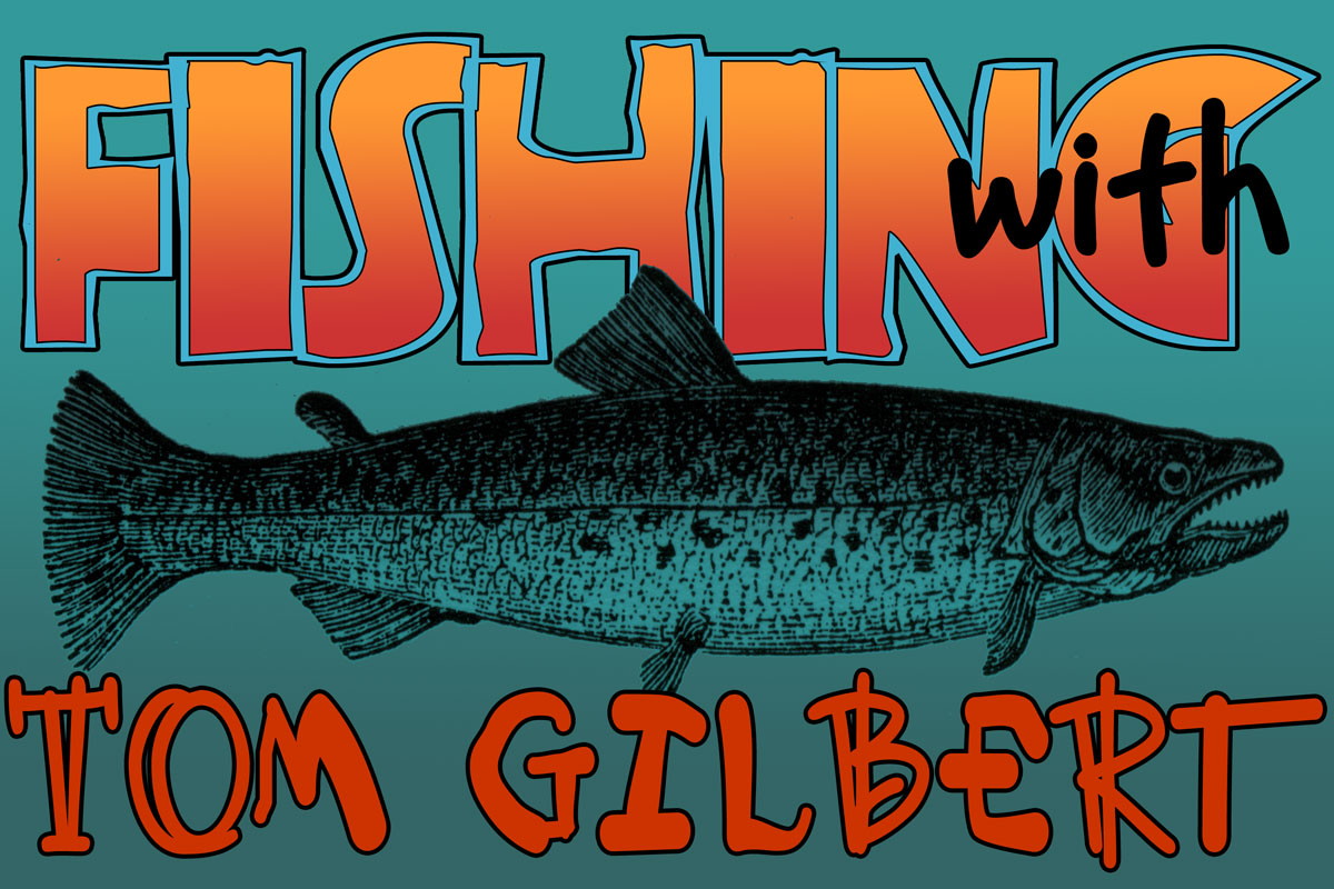 Fishing With Tom Gilber